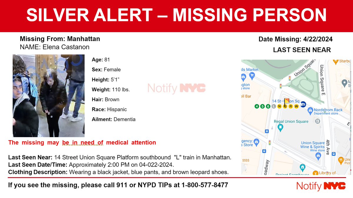 A Silver Alert has been issued for Elena Castanon, a 81-year-old Hispanic female from the area of Redding Street and Pitkin Avenue in Queens. The missing has dementia and may be in need of medical attention. Last Seen: 14 Street Union Square southbound 'L' train platform