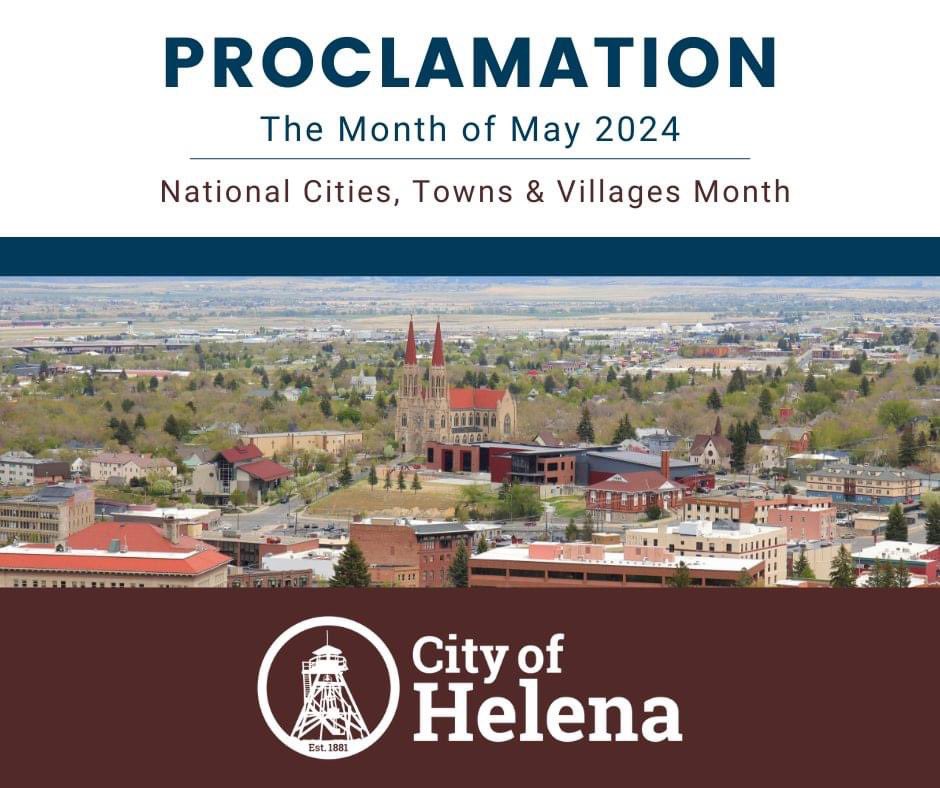 On Monday Mayor Collins proclaimed May 2024 “National Cities, Towns, and Villages Month”. The proclamation is part of a national effort to uplift municipal governments led by the National League of Cities. You can learn more by visiting helenamt.gov/news/.