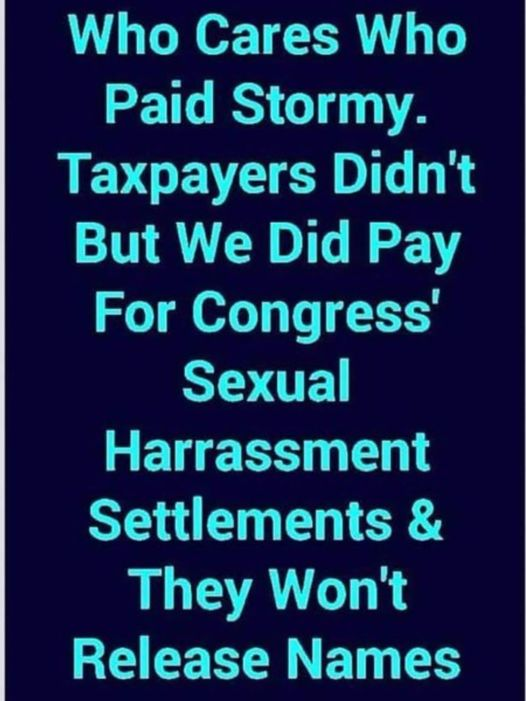 Nobody cares who paid Stormy. Don't forget that taxpayers paid for Congress' sexual harassment settlements and they still won't release names.