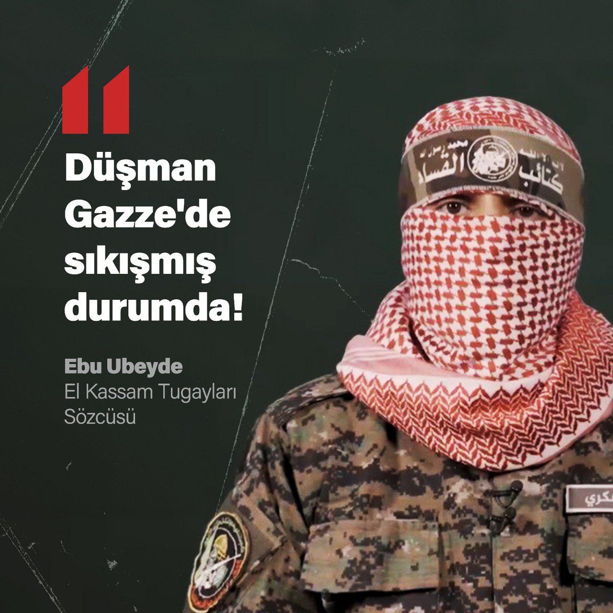 İsrail'İn Gazze'ye yönelik savaşının 200. gününde açıklamalarda bulunan El Kassam Tugayları Sözcüsü Ebu Ubeyde: Düşman, Gazze Şeridi'nde mahsur kaldı ve ateşkes için arabuluculuk çabalarını engelliyor.