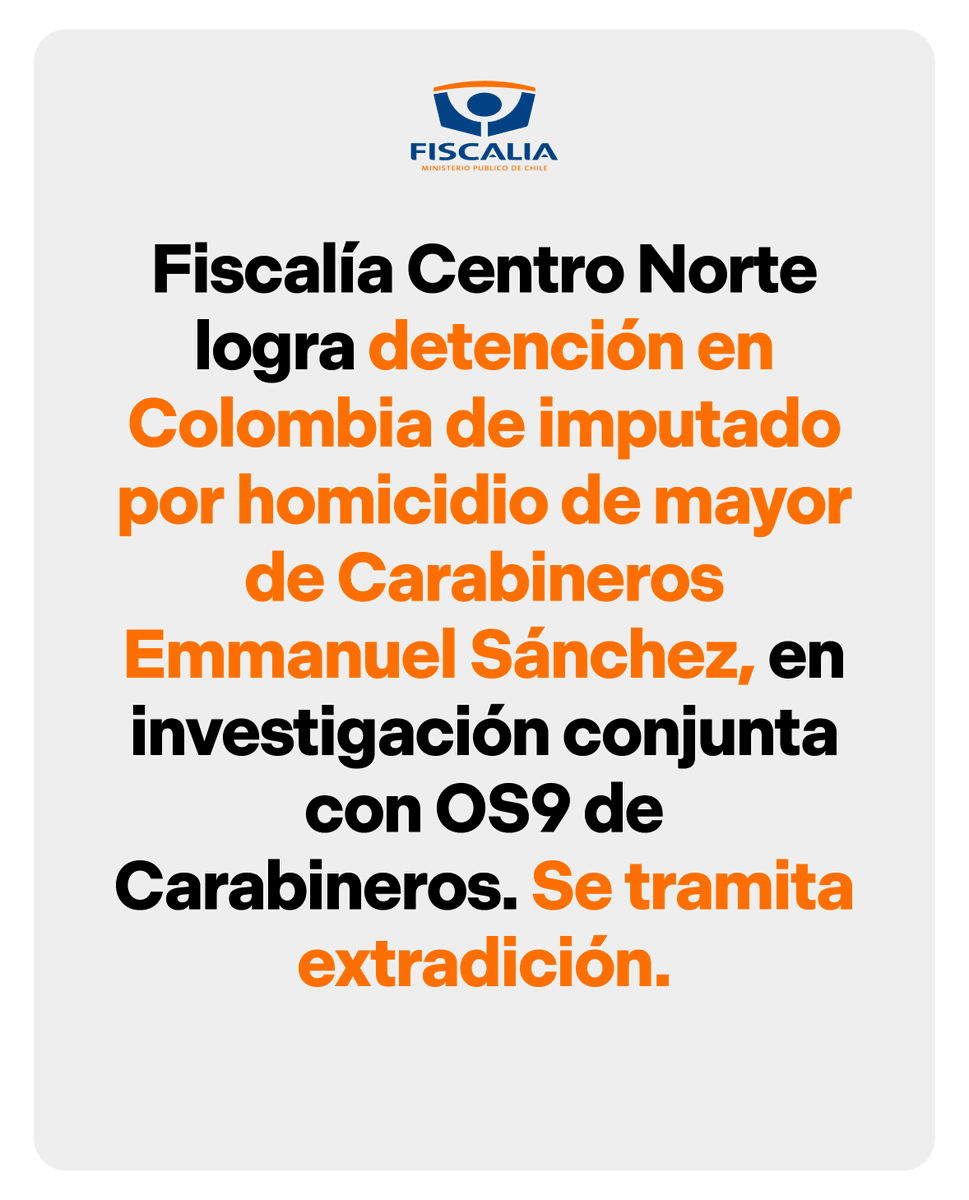 🔴@FRCentroNorte logra detención en Colombia de imputado por homicidio de mayor de Carabineros Emmanuel Sánchez, en investigación conjunta con OS9 de Carabineros. Fiscal Pablo Sabaj lo formalizó en ausencia y solicitó detención previa. Se inició trámite de extradición.