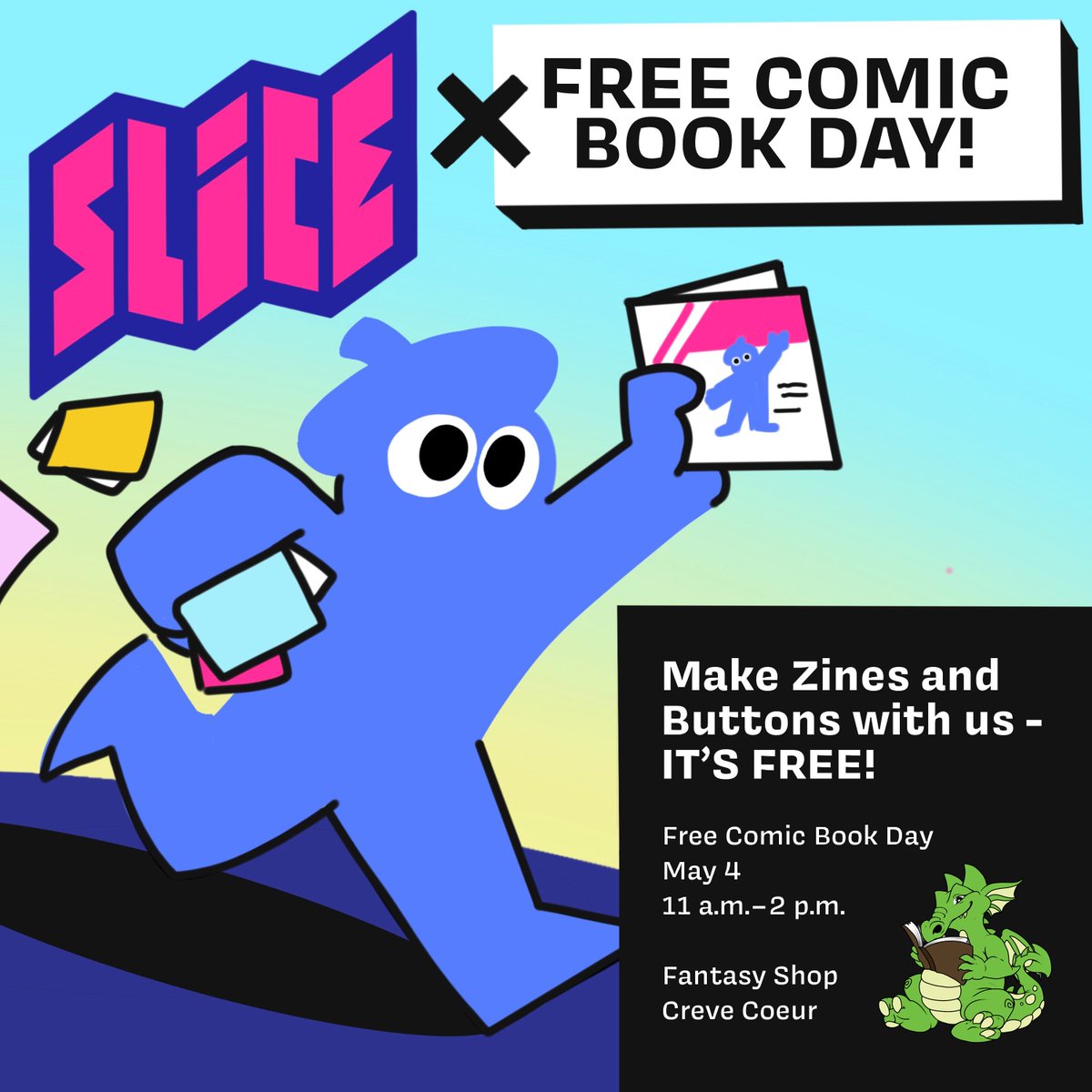 May 4 is FREE COMIC BOOK DAY! To celebrate this most blessed of days, we will be tabling at the Fantasy Shop Creve Coeur <a href="/fantasyshopcrv/">Fantasy Shop</a> from 11 a.m.–2 p.m. with zine- and button-making supplies for you, FOR FREE. Hope to see you there!