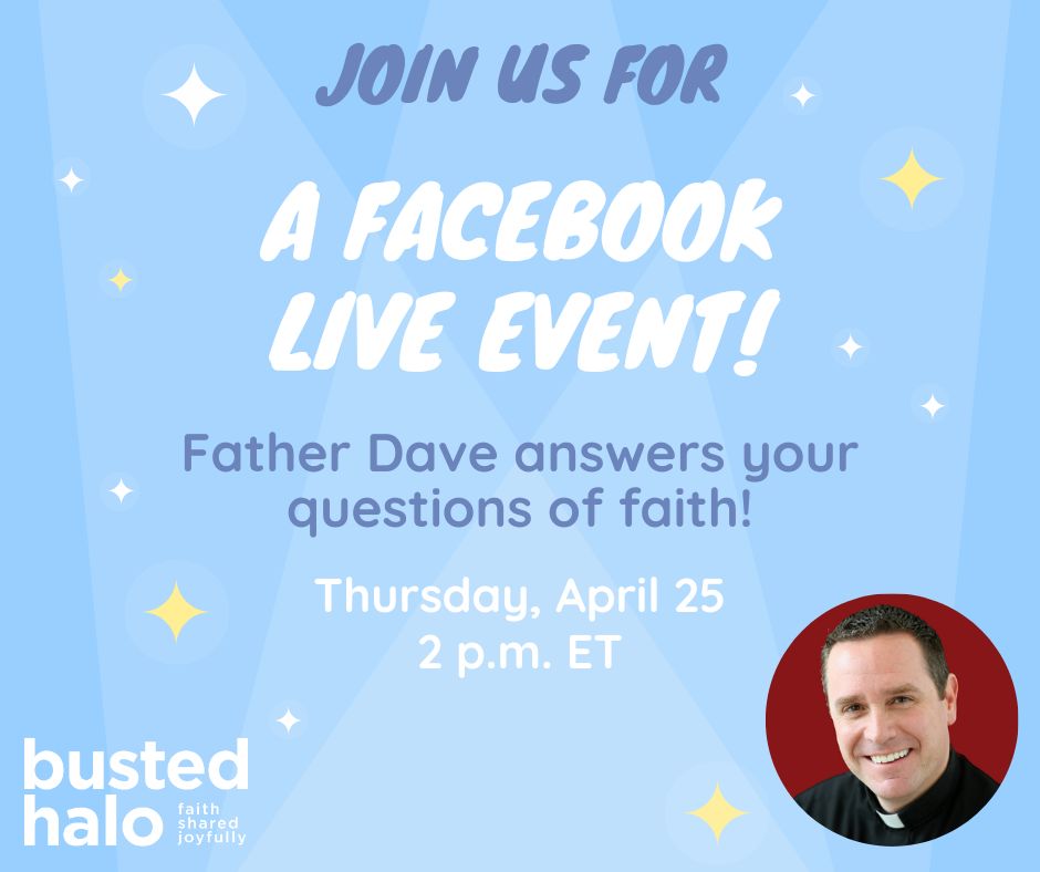 BustedHalo's tweet photo. Join us this Thursday, April 25 at 2 p.m. ET for another edition of Facebook Live with @fatherdavedwyer! Do you have a #QuestionOfFaith for Fr. Dave? Reply here! https://t.co/old6qynuFj