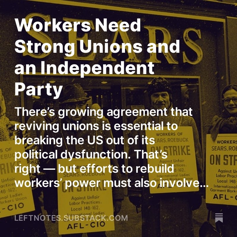 My latest for Left Notes: Rebuilding unions is urgent and absolutely essential for reviving the Left's fortunes in the US. But that doesn't mean unions can replace the role of political parties. Read: open.substack.com/pub/leftnotes/…