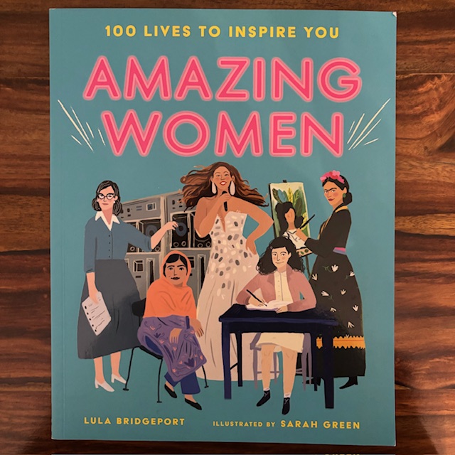 At my Guide unit, we often talk about women who can inspire the girls and model how to be true to themselves. Amazing Women by Lula Bridgeport & Sarah Green shares the stories of a fantastic mix of historical and contemporary women. @LittleTigerUK