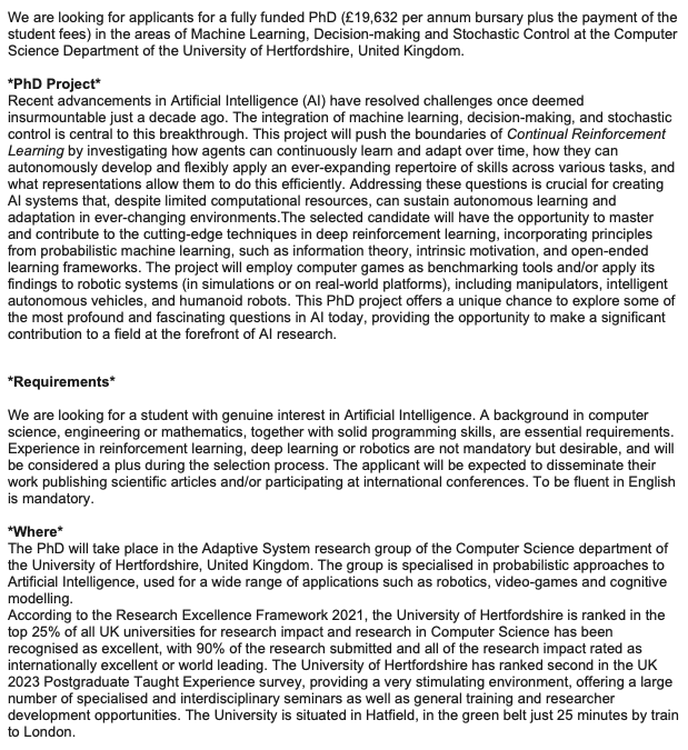 CatenacciVolpi's tweet photo. We are looking for applicants for a fully funded #PhD at @UniofHerts on Continual #ReinforcementLearning and Stochastic Control.  
Project: https://t.co/syUTEJ4f52 
How to apply:  https://t.co/AtEMof2ole 
Deadline: 1/5/2024  

Please help me to distribute
@UHertsResearch
@CsHerts https://t.co/VWSF7vOOZX
