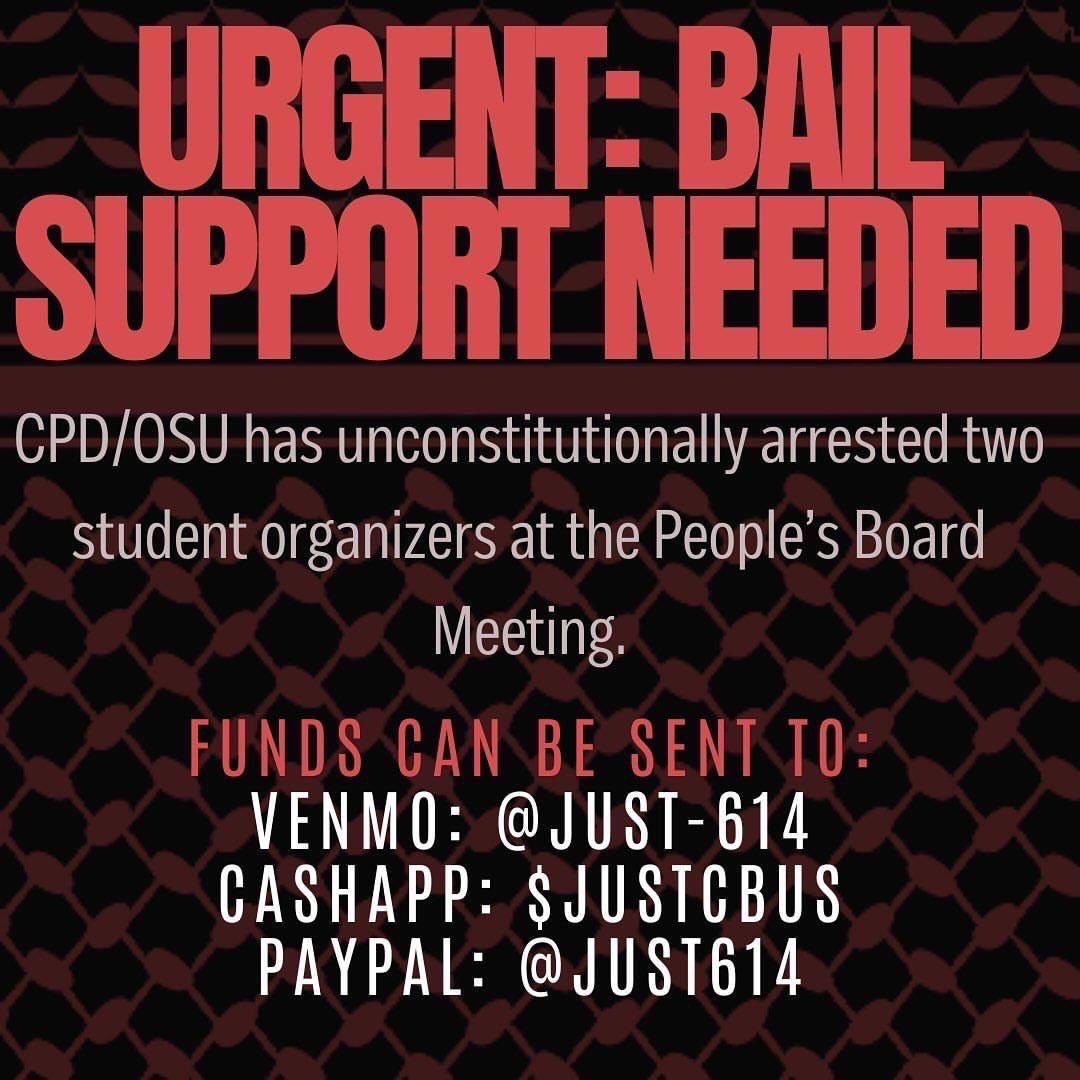 Two student organizers were arrested earlier today at Ohio State. Bail support is needed. Venmo: just-614 CashApp: $justcbus PayPal: Just614