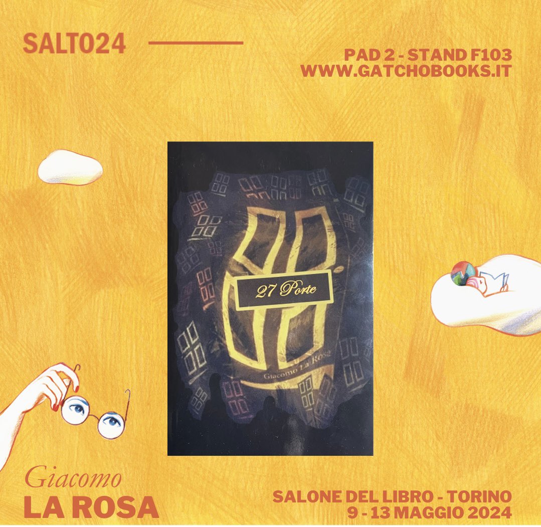 27 Porte selezione ufficiale del Salone del Libro di Torino 9 - 13 Maggio 2024 PAD 2 - Stand F103 gatchobooks.it. #gatchobooks #SALTO24 #giacomolarosa #27porte