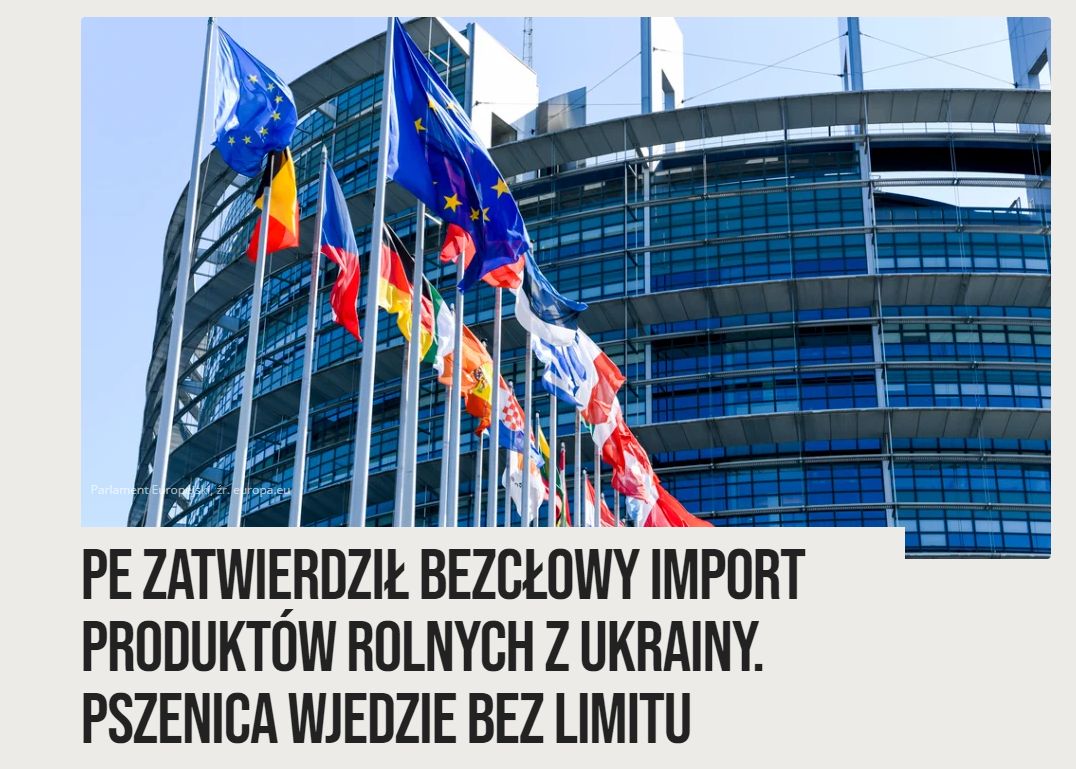 Przy 428 głosach za, 131 przeciw i 44 wstrzymujących się PE zatwierdził że toksyczne ukraińskie zboże może wjeżdżać bez absolutnie żadnych limitów - donoszą media