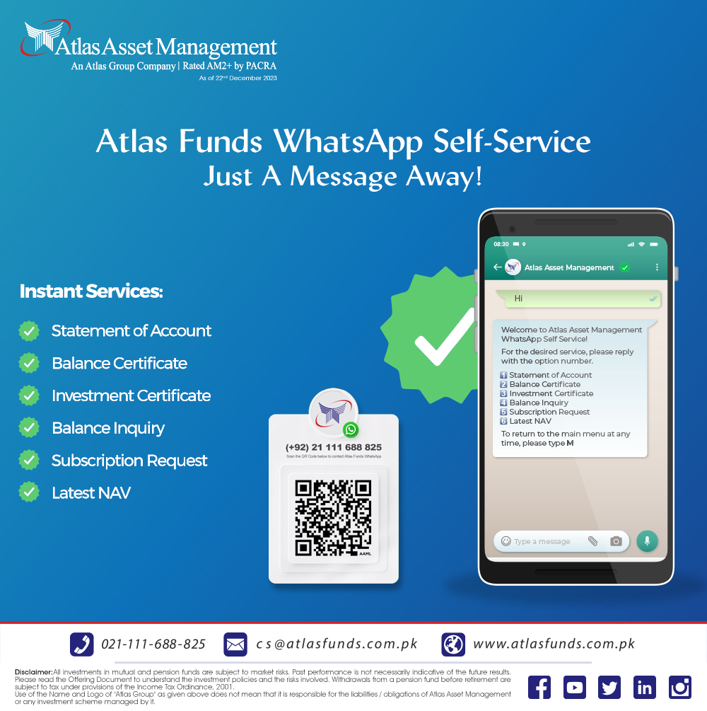Offering WhatsApp Self-Service For Your Ease!

Call us: 021-111-688-825 (MUTUAL) or visit atlasfunds.com.pk and start your investment journey with us!

#whatsapp #whatsappselfservice #mutualfunds #pensionfunds #savings #investments