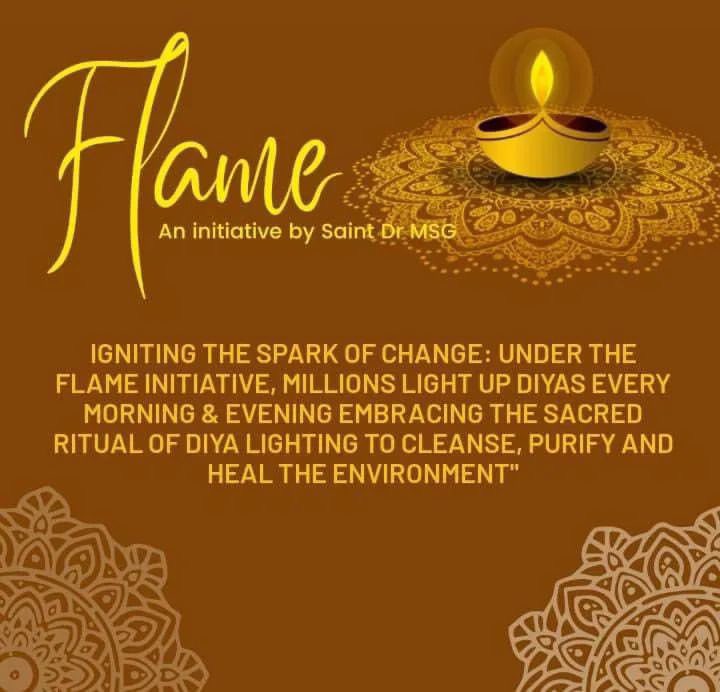The words of wisdom by our Spiritual saints are always for the welfare of the entire creation. Saint Dr MSG Insan initiated FLAME, In which millions of Dera Sacha Sauda volunteers pledged to enlighten earthen lamps daily at their homes in the morning and evening. #LightUpDiya