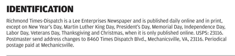 For seven days, the Times-Dispatch printed a note saying it would no longer publish print editions on nine federal holidays. Today, we were told that message ran in error. However, newspaper leadership would not commit to maintaining an every-day print schedule moving forward.