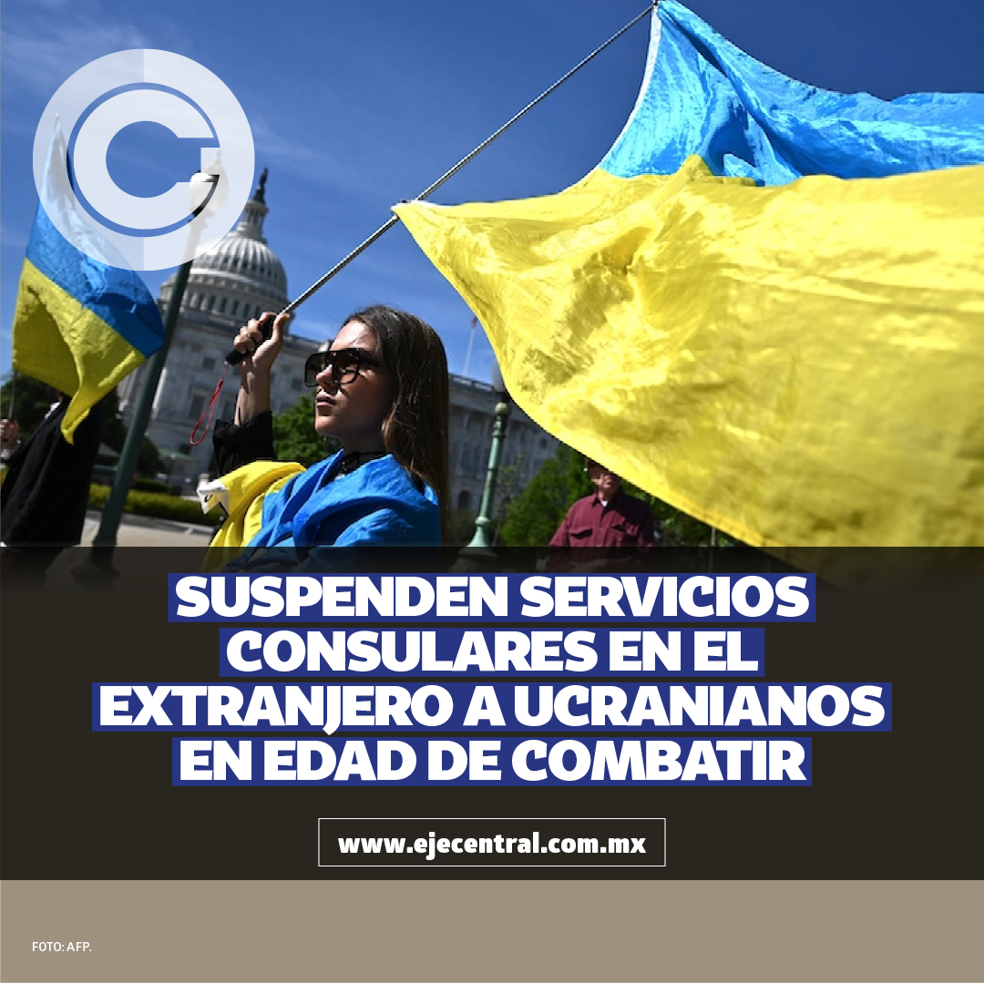 EjeCentral's tweet photo. #Ucrania anunció que suspendió sus servicios #consulares en el extranjero para los hombres entre 18 y 60 años, buscando que vuelvan al país los hombres en edad de combatir - https://t.co/YkGCafkU2a https://t.co/BgEs7qkfcO