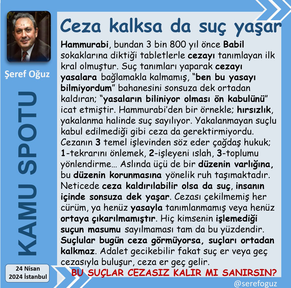 SUÇ VE CEZA 1-Suç işleyen sevinmesin. 2-Ceza er veya geç yoldadır. 3-Adalet bir gün ona ulaşır. 4-Zalim; bedel ödeyecektir. 5-Zulüm arttığı yerden kopar. Suçlunun güçlü hale geldiği toplum, çürümeye başlamış demektir. #KamuSpotu #SerefOguz_KamuSpotu #suç #ceza #toplum @serefoguz