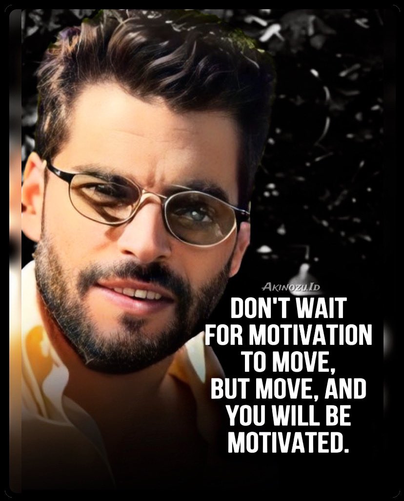 “Don’t wait for motivation to move, but move, and you will be motivated.”… #AkınAkınözü @AkinAkinozu