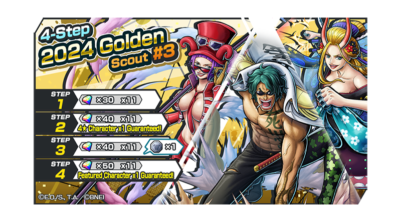 4-Step 2024 Golden Scout #3 This Step-Up Scout with characters like 'Navy HQ / Admiral Ryokugyu [Aramaki]' & 'Revolutionary Army / Captain of the Eastern Forces Belo Betty' is now on! The 2024 Golden Ticket #3 Scout will net you a ★4 character guaranteed! #BountyRush #ONEPIECE