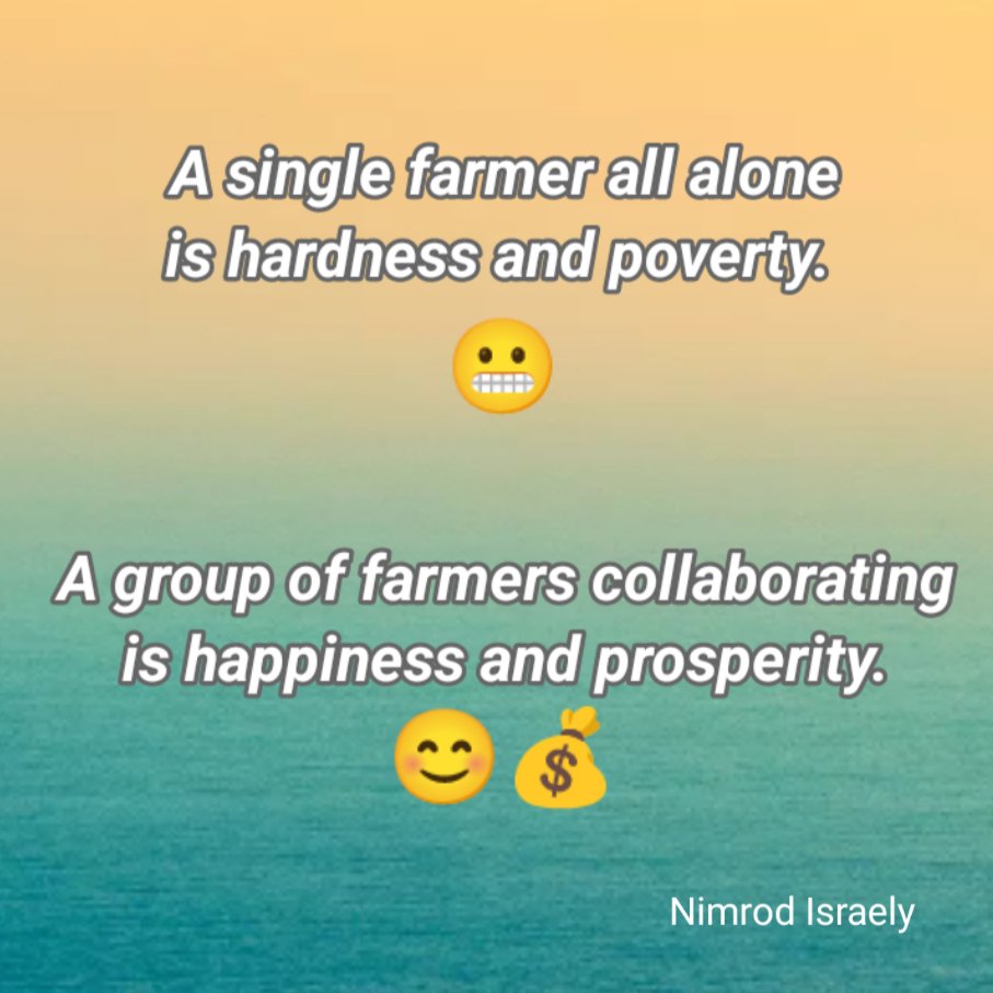 Farmers, and particularly smallholders, better work together. 
And the more 'together' they work the more they will prosper. 

Agree, or any different experience?