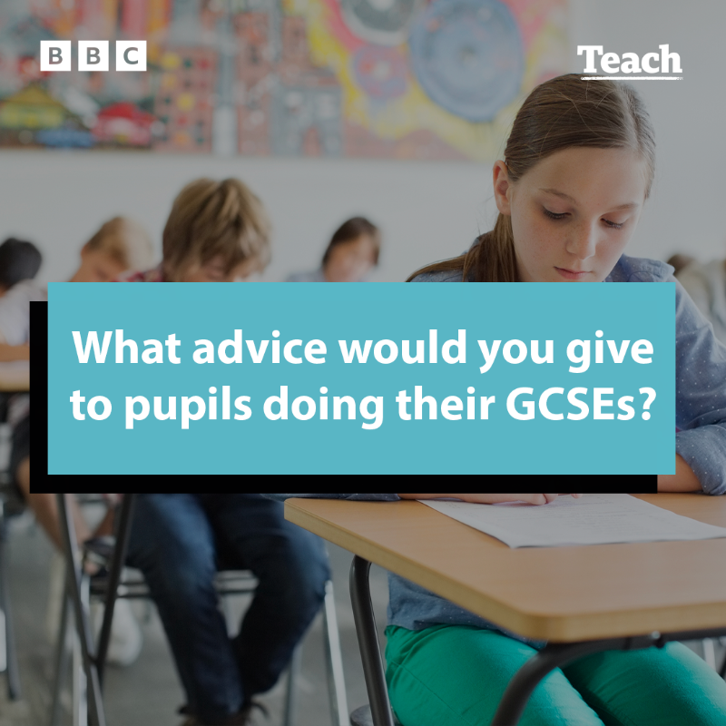 Teachers, share your advice for pupils doing their GCSEs 💫