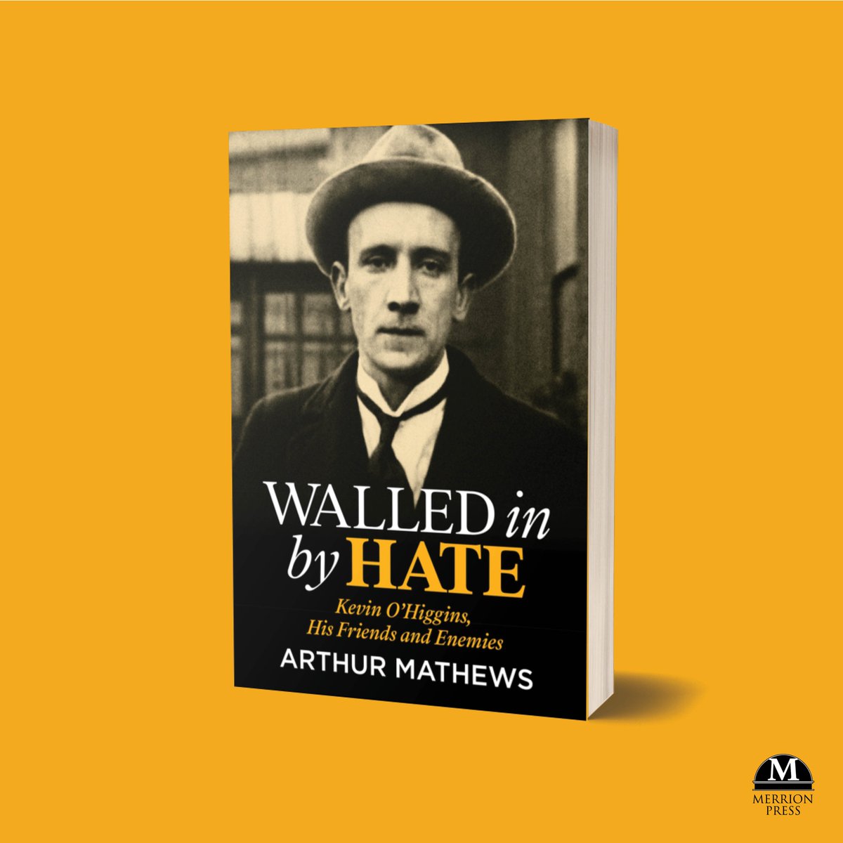 OUT NOW: Walled in by Hate: Kevin O'Higgins, His Friends and Enemies by Arthur Mathews Available online and in all good bookshops!