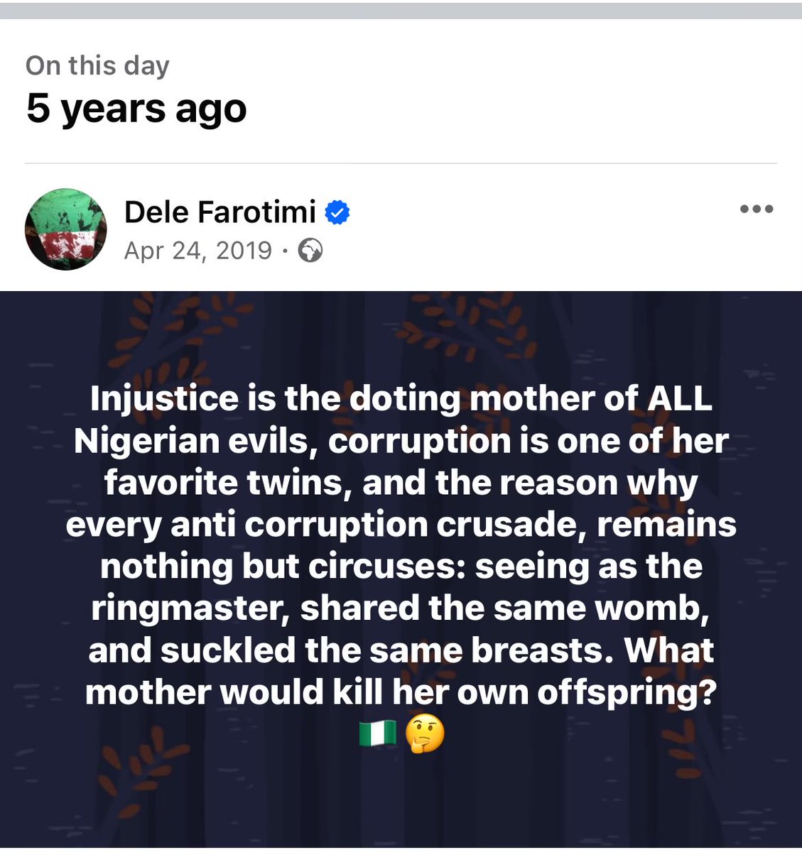 Injustice is the doting mother of ALL Nigerian evils, corruption is one of her favorite twins, and the reason why every anti corruption crusade, remains nothing but circuses: seeing as the ringmaster, shared the same womb, and suckled the same breasts…