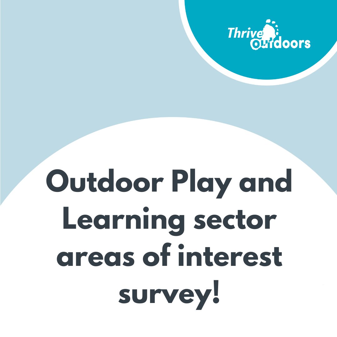 📢Outdoor play and learning sector, we need your help! Thrive Outdoors are interested in learning more about what we can do to support the outdoor play and learning sector.