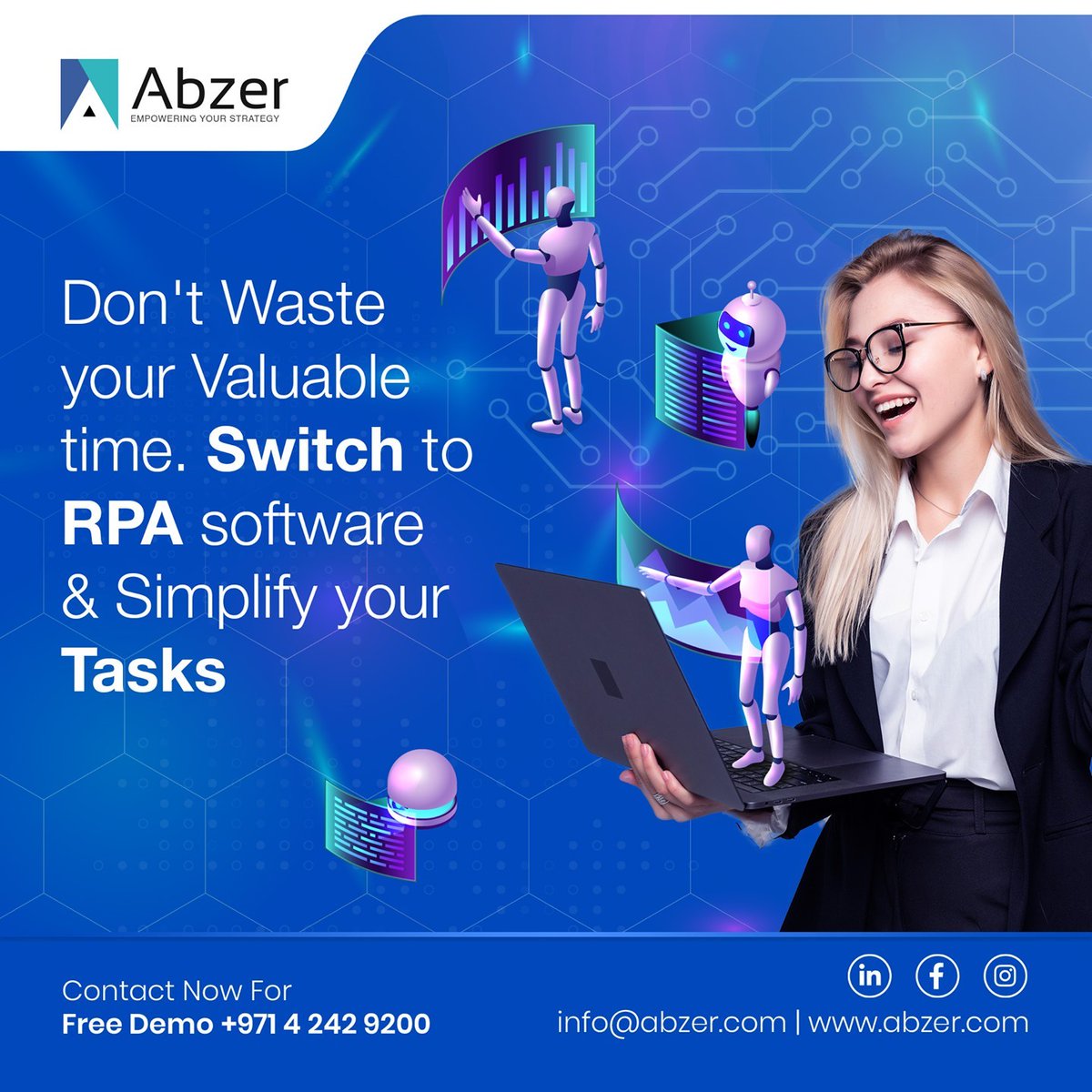Simplify your repetitive business procedures and get your work done faster. Make efficient use of your employee's time and increase your Return on Investment(RoI).
Visit for More Info : abzer.com
WhatsApp : +971 505 434 524
#abzertechnology #ProcessAutomation #RPA