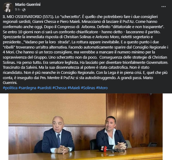 I due consiglieri regionali sardisti Gianni Chessa e Piero Maieli minacciano di lasciare il Psd'Az ,come hanno confermato dopo il Congresso di  Arborea definito 'dittatoriale e non trasparente', facendo automaticamente sparire dal Consiglio Regionale i 4 Mori.