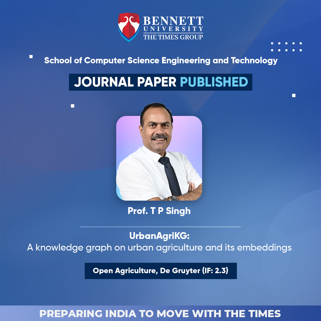 Congratulations to Prof. Thipendra Pal Singh (Professor #scsetbennett) for acceptance of the #research paper, “UrbanAgriKG: A knowledge graph on urban agriculture and its embeddings” for #publication in the Open Agriculture, De Gruyter.
#bennettuniversity #FacultyatBU