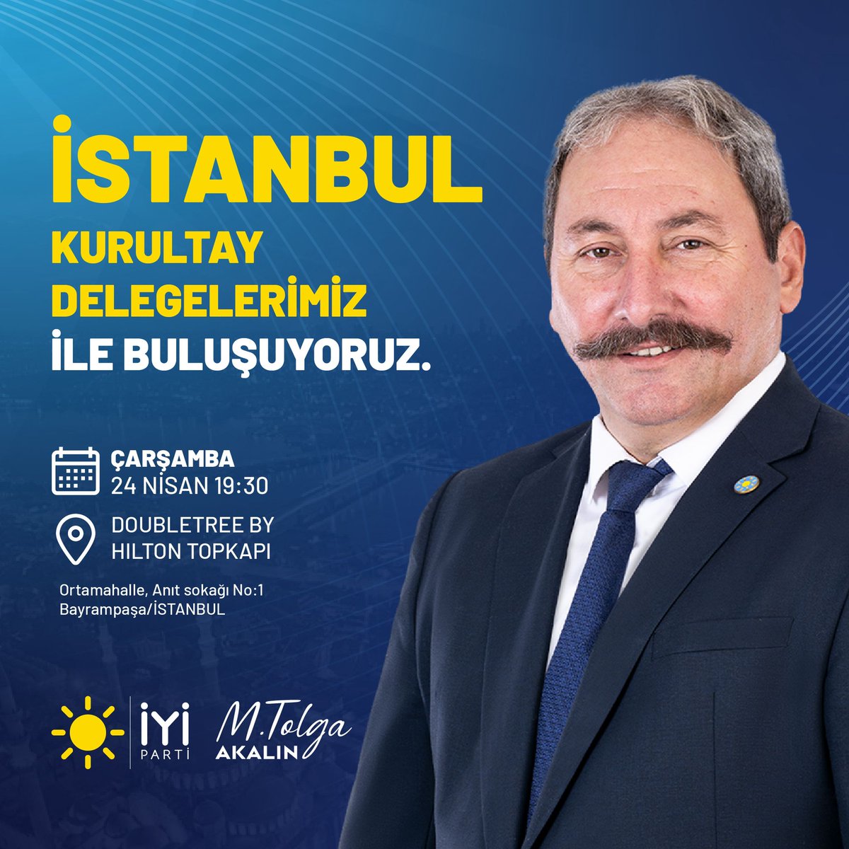 İYİ Parti Genel Başkan Adayı Sayın Mehmet Tolga Akalın İstanbul Kurultay Delegeleri ile Buluşuyor. 🗓️ 24 Nisan Çarşamba (Bugün) 🕗 19:30'da 📍DoubleTree By Hilton Topkapı #AkalınVarsaUmutVar