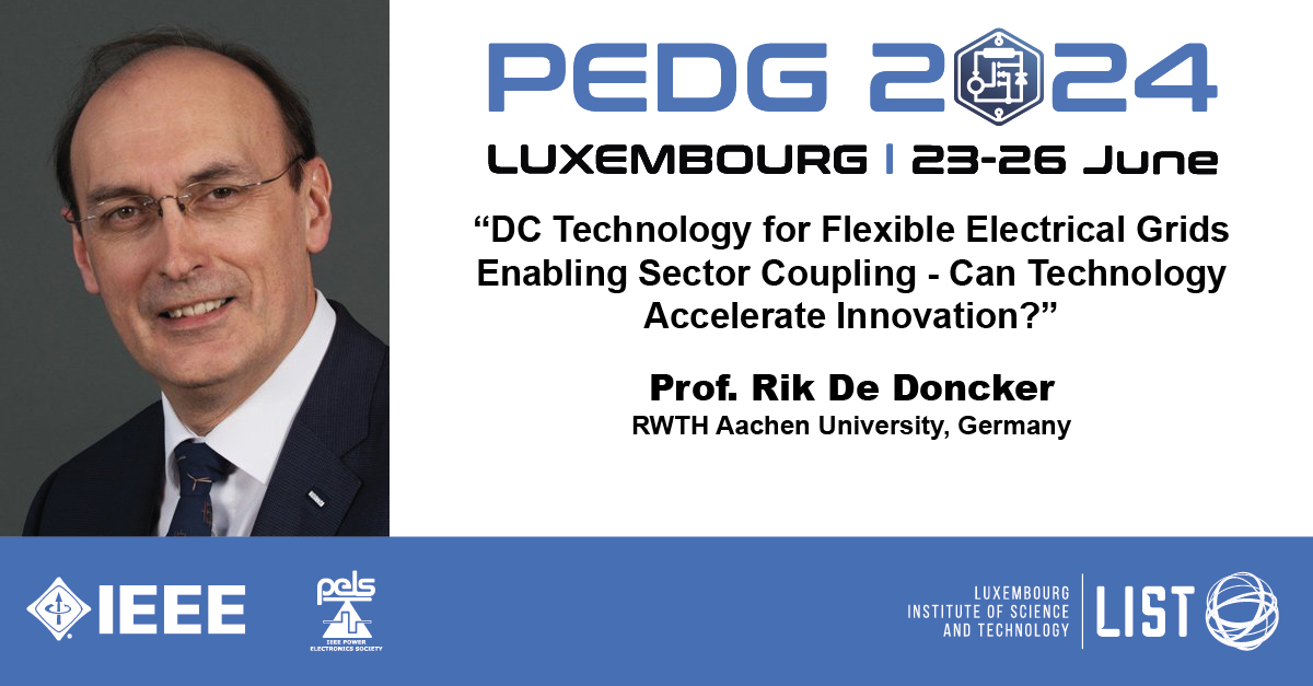 📣 Can DC technology accelerate innovation❓ Join us at the #PEDG2024 conference from 23 to 26 June 2024, in Luxembourg, where we'll be honoured to host Prof. Rik De Doncker! Check out the agenda➡ list.lu/en/event/pedg2… @IEEEorg