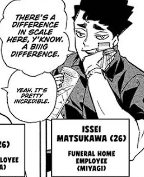 one reason i will always love the haikyuu fandom the most is because after timeskip matsukawa's job was shown, people wrote extensive AUs where he was the God of Death, the Grim Reaper, or Hades himself. and hanamaki was still somehow jobless in these fics