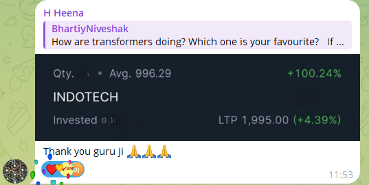 Heena ji, a long time PRO member, enjoying multibagger gains in Indotech #INDOTECH has been rocking from transformer stock pack. 

2X in no time!! 

Market is kind ❤️

Original Post - telegram.me/bhartiynivesha…