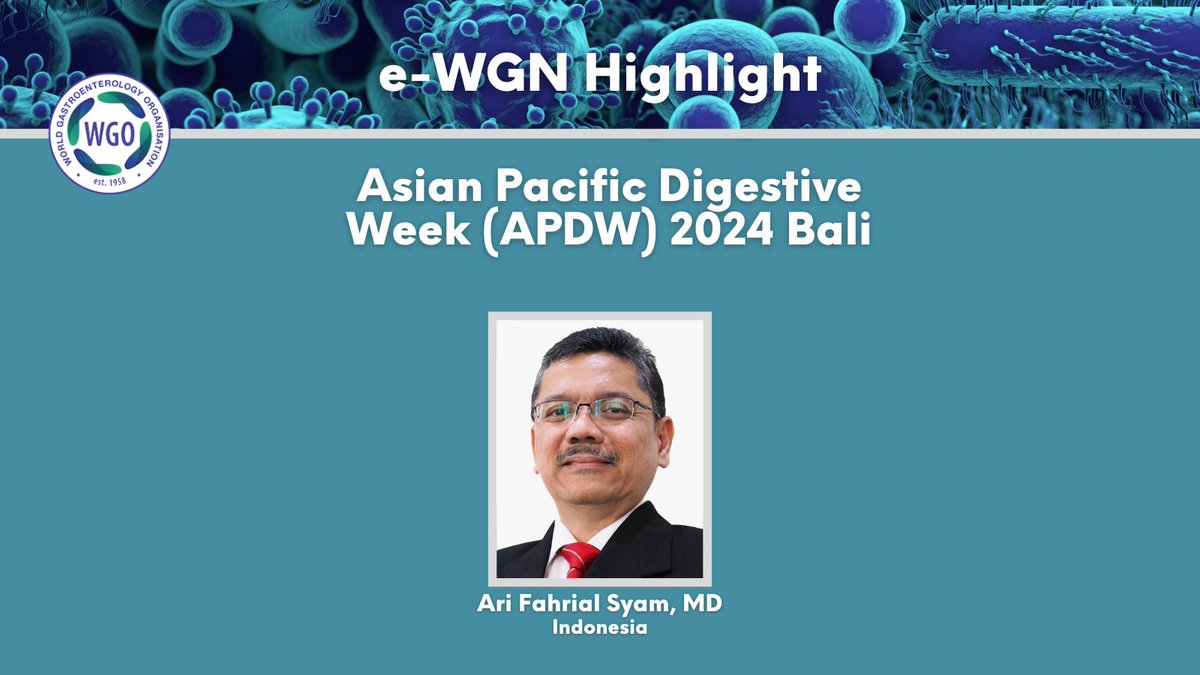 The Indonesian Society of Gastroenterology would like to welcome you all to attend APDW 2024! President Ari Fahrial Syam personally extends this invitation to our WGO community inside this issue of e-WGN. We encourage you to read his message! ow.ly/UNWc50Rj9Xm