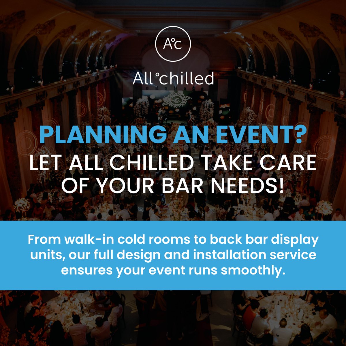Planning an event? Let All Chilled take care of your bar needs! From walk-in cold rooms to back bar display units, our full design and installation service ensures your event runs smoothly. Our mobile fleet of engineers will set up, support, and break down, so you can focus o ...