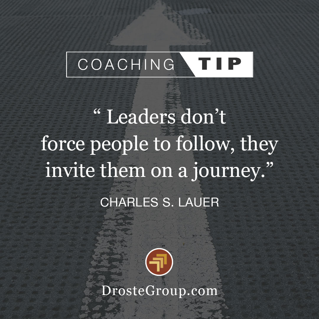 Leaders don’t force people to follow; they invite them on a journey. – Charles S. Lauer Let us help you develop extraordinary leaders. Learn more about us at drostegroup.com #leadershipdevelopment #leadershipskills #motivation #leadershipcoaching #leaders #success