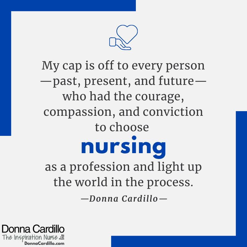 My cap is off to every person—past, present, and future—who had the courage, compassion, and conviction to choose #nursing as a #profession and #light up the world in the process. #NursePower #nurse #lightuptheworld #NurseTweet #NurseTwitter