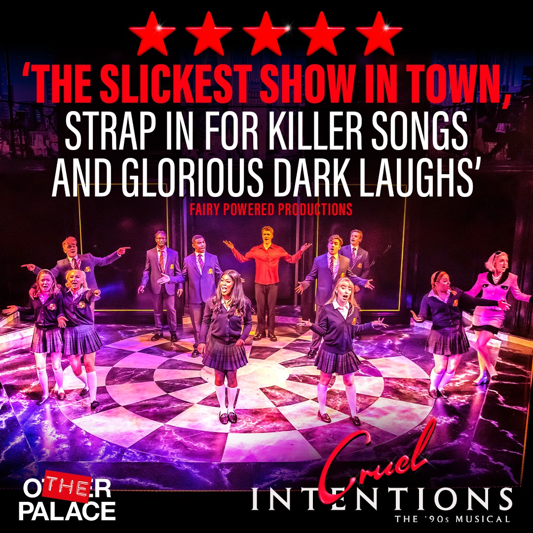 CRUEL INTENTIONS: THE '90s MUSICAL Only 4 weeks left! Over 40 ⭐⭐⭐⭐⭐ and ⭐⭐⭐⭐ reviews! “Chris Whybrow’s sound design was excellent, striking a perfect balance between the band led by Denise Crowley and the voices of the cast – I don’t think I missed a single lyric “