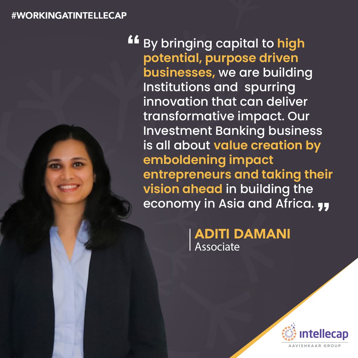 Aditi is in Investment Banking and focuses on global deals, advising & channeling capital to impact enterprises that will fuel the next wave of growth for emerging economies. If you are ready to enable transactions , write to career@intellecap.net #WorkingatIntellecap