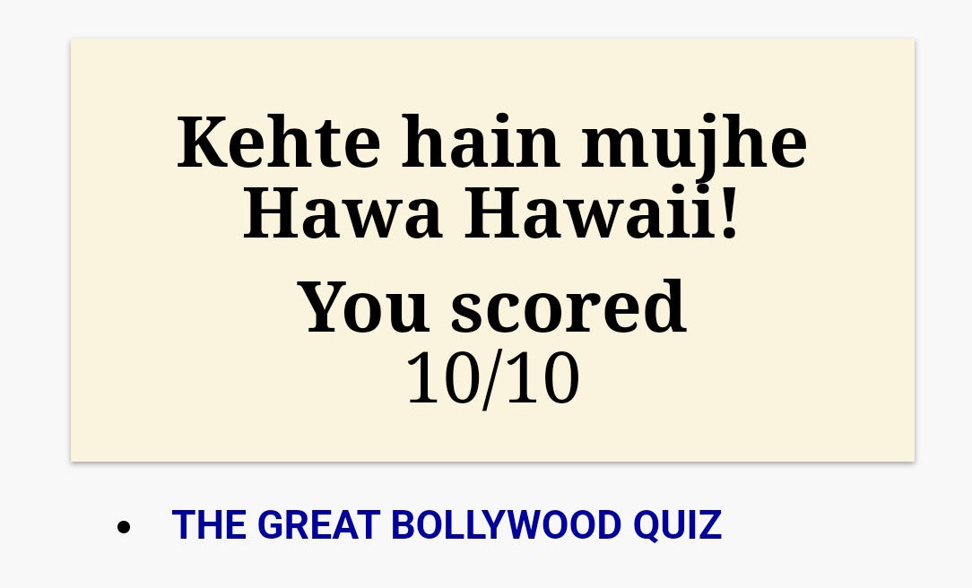 Uiwewewewewewe... My first 10/10 in a quiz that I've been trying for longer than Mogambo tried for the invisibility formula, longer than Editor Gaitonde waited for his phone to work, longer than Roopchand waited for his dues.