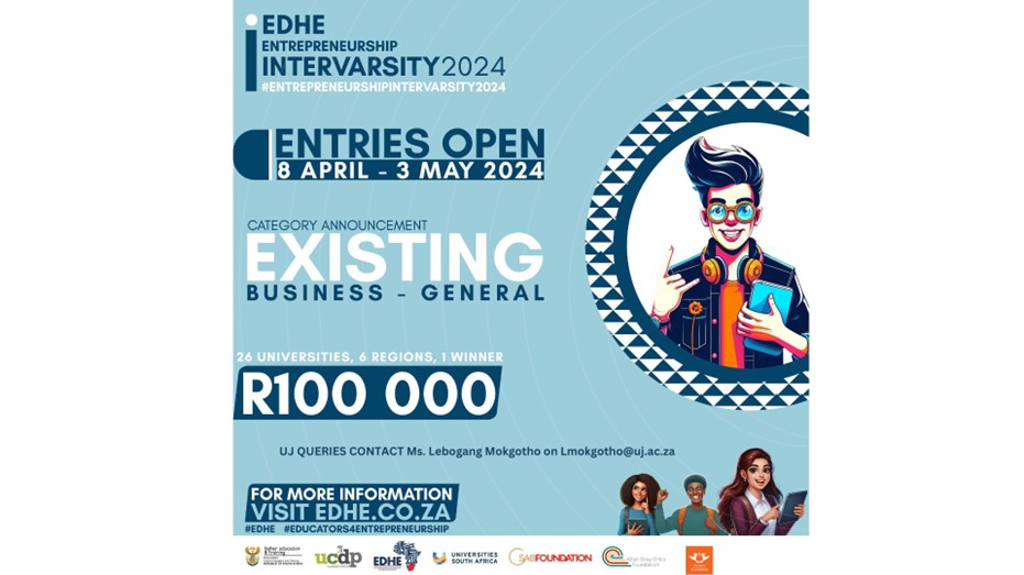 Calling all students📷 Are you the Next Studentpreneur of the year? ENTER THE EDHE ENTREPRENEURSHIP INTERVARSITY AND STAND A CHANCE TO WIN R100 000 TOWARDS YOUR BUSINESS VENTURE See categories below For UJ Queries contact Ms Lebogang Mokgotho on lmokgotho@uj.ac.za