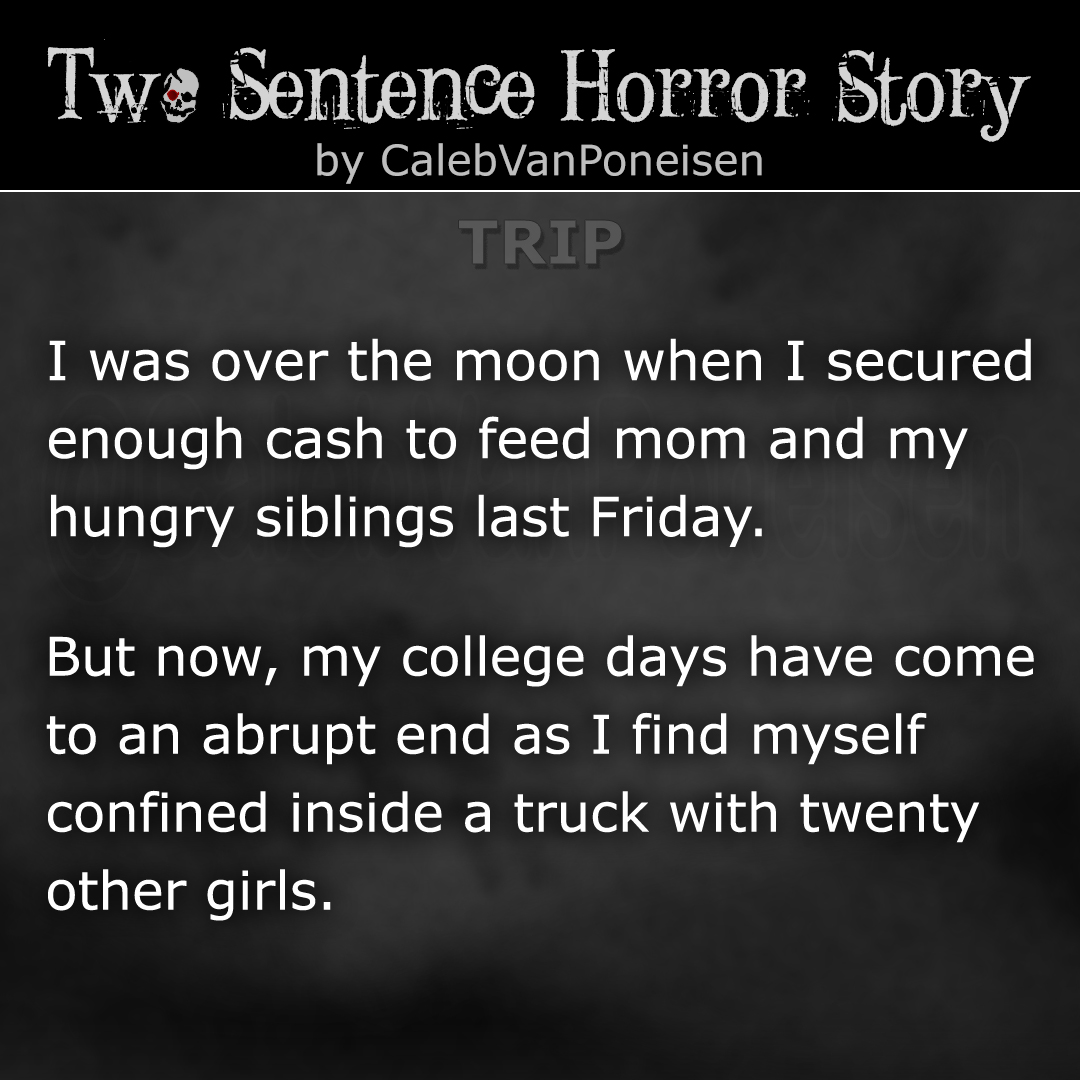 Two Sentence Horror Story - TRIP

#TSH #reddit #twosentencehorror #twosentencehorrorstories #horrorstories #horror #twosentencehorrorstory #flashfiction