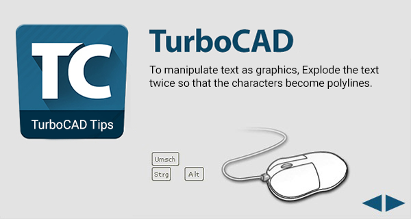 TurboCAD Tip of the Day: To manipulate text as graphics, Explode the text twice so that the characters become polylines.

ℹ️ turbocad.co.za ℹ️

#TurboCAD #TurboCADTips #TurboCADTutorials