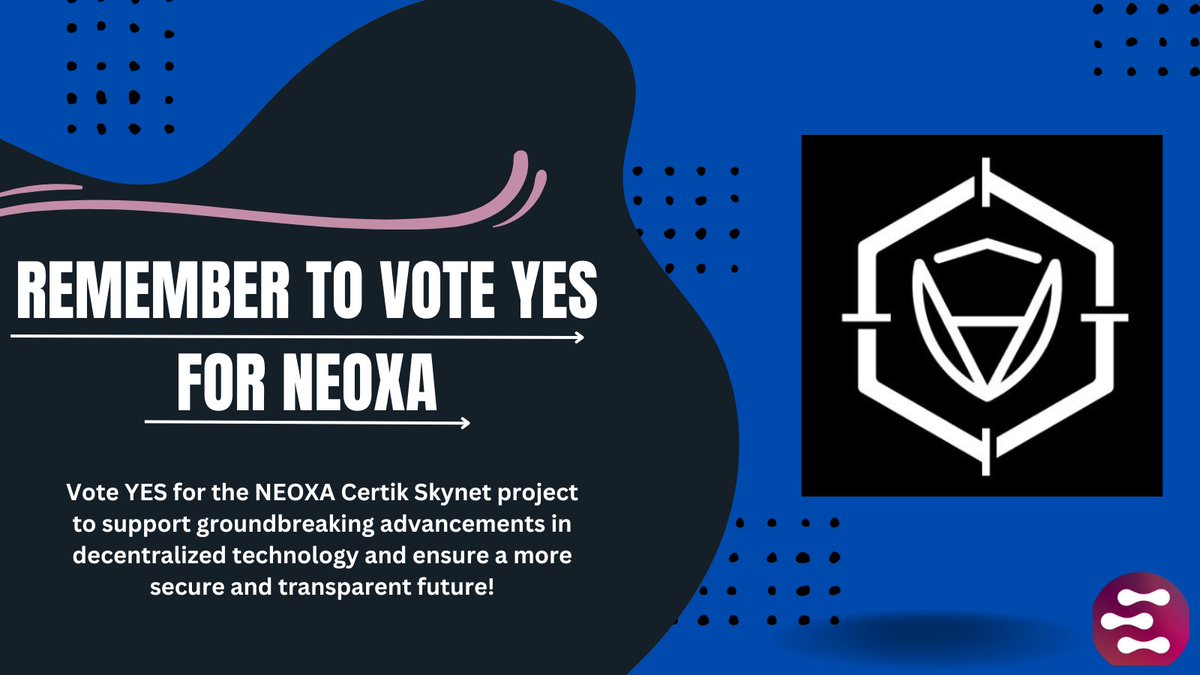 Cast your YES vote for NEOXA to unlock endless capabilities and ensure security for all, empowering our community towards a brighter future! #NEOXA #VoteYes #Empowerment 

- VOTE HERE - skynet.certik.com/projects/neoxa…