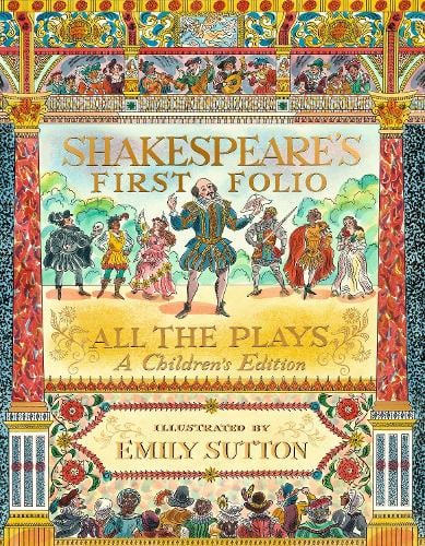 The ACHUKA #BookoftheDay for Wed 24 Apr is Shakespeare's First Folio: All The Plays: A Children's Edition - William Shakespeare, The Shakespeare Birthplace Trust, ill. Emily Sutton from @WalkerBooksUK achuka.co.uk/blog/shakespea… via @achuka