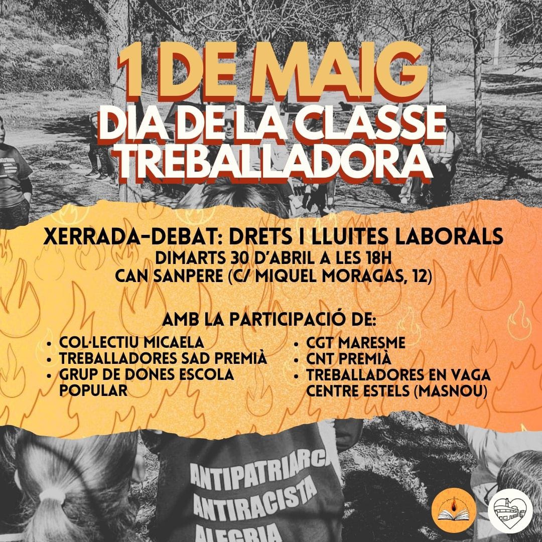 🔴 Dimarts 30 d'abril 🕑 18h 📍 Can Sanpere (Premiá de Mar) Xerrrada-debat amb treballadores organitzades i en lluita, sindicats combatius i estructures populars sobre drets i lluites de la classe treballadora al Maresme. Per un 1 de maig combatiu ✊🏾