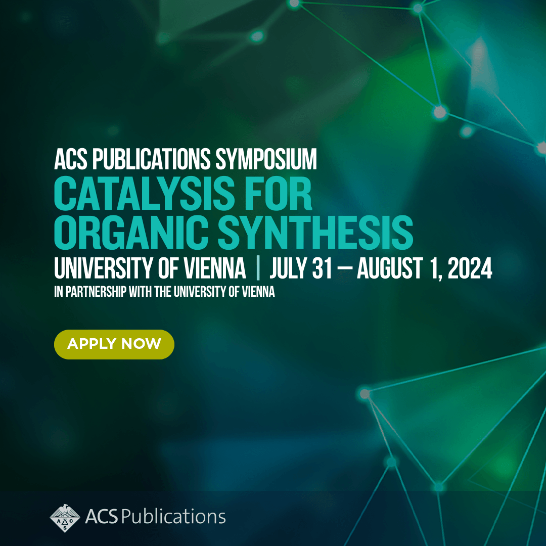Join ACS editors and top scientists in the field this summer in Vienna, Austria at the ACS Publications Symposium: Catalysis for Organic Synthesis. This free, 2-day event is packed with keynote lectures highlighting the latest in organic chemistry. go.acs.org/93d