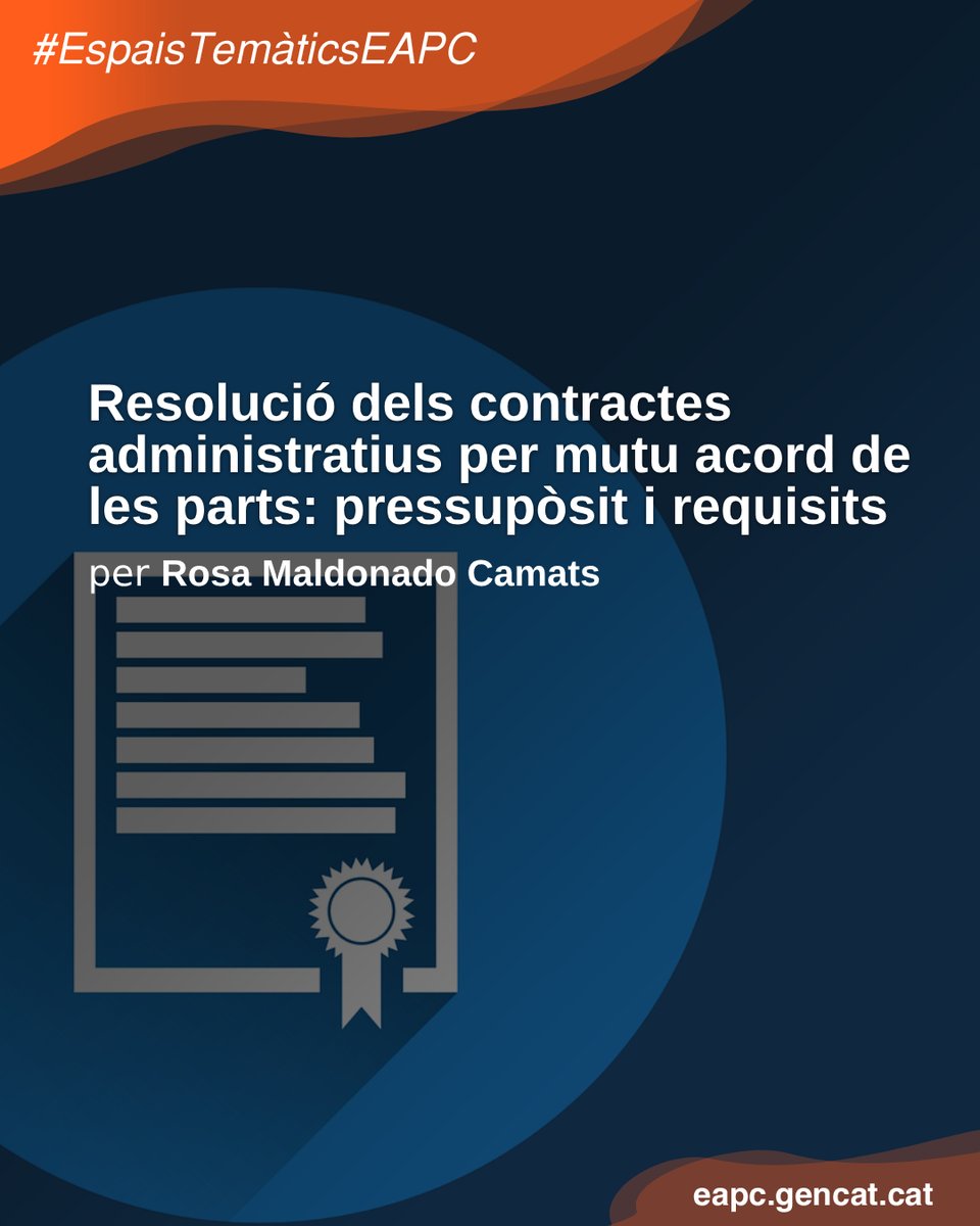 🆕 Resolució dels contractes administratius per mutu acord de les parts: pressupòsit i requisits ✍️ Rosa Maldonado Camats 💻 #EspaisTemàticsEAPC 'Aprofundim en matèria de contractació del sector públic' 👉 gen.cat/49QqScA @contractaciocat