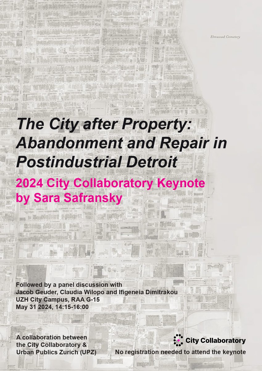 Dear Zurich colleagues, please join us on May 31st for a keynote by Sara Safransky who will speak about A People’s Atlas of Detroit (2020) and her new book "The City After Property". Organized by the citycollaboratory.ch &amp; urbanpublics.org