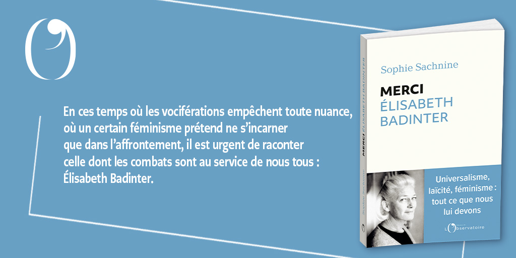 📚 Aujourd'hui en librairie, « Merci Élisabeth Badinter », de @ssachnine. 📌 Pour plus d'informations : editions-observatoire.com/livre/Merci-El…