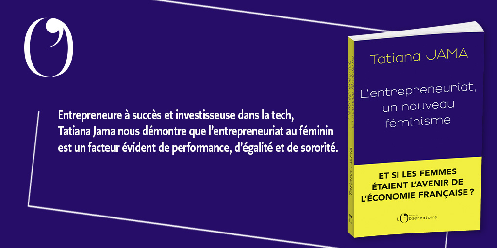 📚 Aujourd'hui en librairie, « L’entrepreneuriat, un nouveau féminisme », de @Tatianajama. 📌 Pour plus d'informations : editions-observatoire.com/livre/L%27entr…